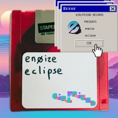 enøize - Eclipse [Girlfriend Records]