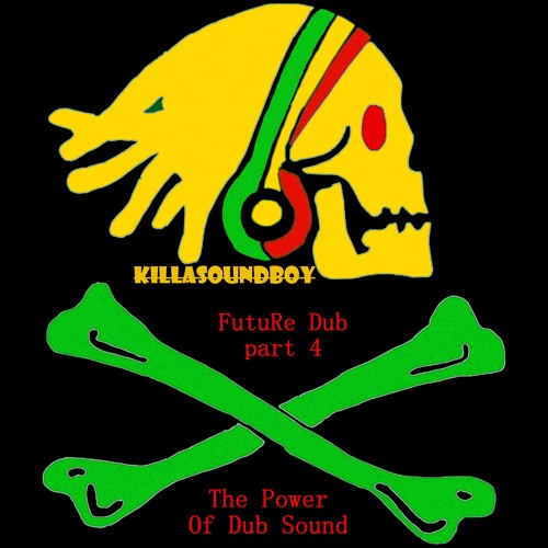 FutuRe Dub part 4  -The Power Of Dub Sound -(Dub Fusion)