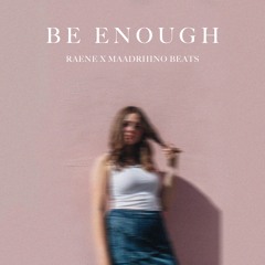 Be Enough (feat. Maadrhino Beats)