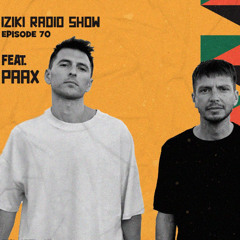 Djuma Soundsystem presents Iziki Show 070 guest Paax (Tulum)