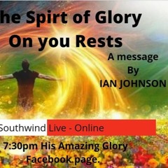 The Spirit of Glory rests on you -Ian Johnson