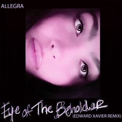 Allegra - Eye Of The Beholder (Edward Xavier Remix)