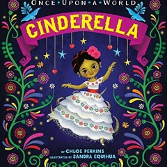 [Read] [KINDLE PDF EBOOK EPUB] Cinderella (Once Upon a World) by  Chloe Perkins &  Sandra Equihua �