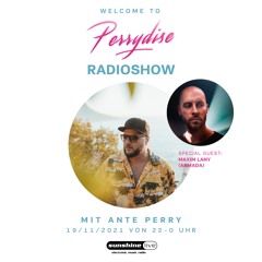 WELCOME TO PERRYDISE RADIOSHOW W/ MAXIM LANY @ SUNSHINE LIVE NOV 2021