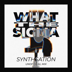 Synthsation - WHAT THE SIGMA!?