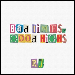 Bad Times, Good Highs
