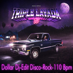 Triple Lavada-Esau Ortiz-Dollar Dj-Edit Disco-Rock-110 Bpm