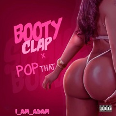 BOOTY CLAP x POP THAT
