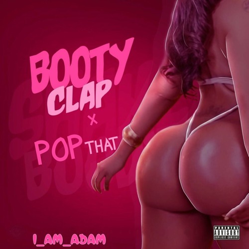 BOOTY CLAP x POP THAT