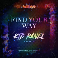 Tschespito - Find Your Way (Kid Panel Rmx)