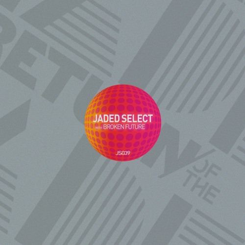Jaded Select 039 w/ Return of the Jaded & Broken Future