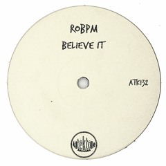 ATK132 - ROBPM  "Believe It" (Original Mix)(Preview)(Autektone Records)(Out Now)