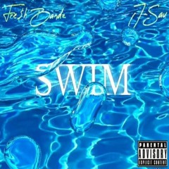 Swim - Fre$h Bandz Feat. J-Sav (Prod By. Gibbo x Teddi Jones x Nami)