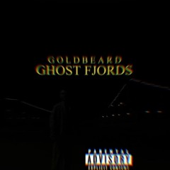 Ghost Fjords (produced by altheluxurymane)