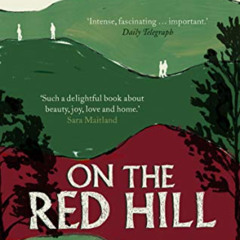 [Access] PDF 🎯 On the Red Hill: Where Four Lives Fell Into Place by  Mike Parker KIN