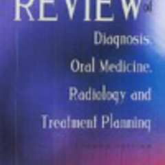 VIEW EBOOK 📁 Review of Diagnosis, Oral Medicine, Radiology, and Treatment Planning b