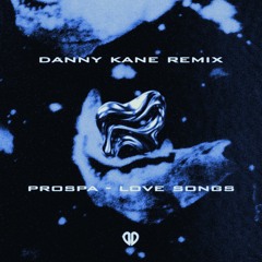 Prospa - Love Songs (Danny Kane Edit) [DropUnited Exclusive]
