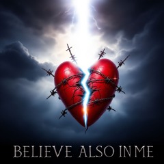 Believe also in me