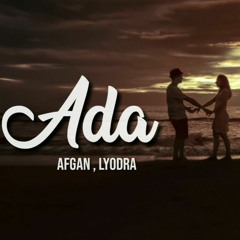 Lyodra , Afgan - Ada ( GTK Bootleg Remix )