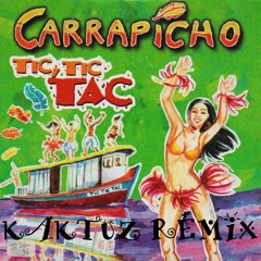 Carrapicho - Tic, Tic Tac (KaktuZ RemiX)free download
