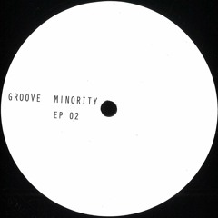 Groove Minority / EP 02 Groove Minority / EP 02