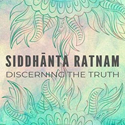 [Access] [KINDLE PDF EBOOK EPUB] Siddhānta Ratnam: Discerning the Truth by  HH Bhanu Swami &  Śrī