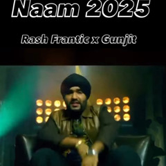 Naam 2025 | Rash Frantic Feat. Gunjit | Classic Rework