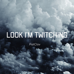 Pat LocC Look Im Twitching