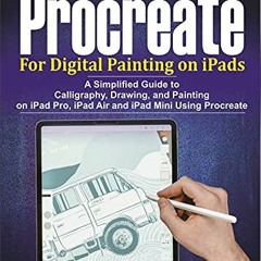READ EPUB KINDLE PDF EBOOK Mastering Procreate For Digital Painting on iPads: A Simpl
