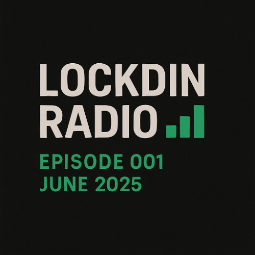 Lockdin Radio 001 – June 2025