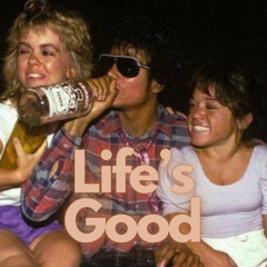 Life's Good