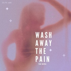 Wash Away The Pain - The Remix