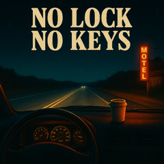 No  Lock, No Keys