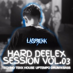 HARD DEELEX SESSION Vol.3 Mixed by LASHTEKK