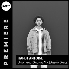 PREMIERE : Hardt Antoine - Unfaithful (Original Mix)[Anemos Dance]