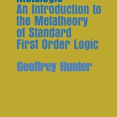 ❤book✔ Metalogic: An Introduction to the Metatheory of Standard First Order Logic