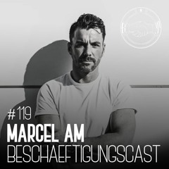 BeschaeftigungsCast #119 MARCEL AM