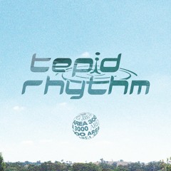 Tepid Rhythm x Area 3000 Radio [2022-2024]