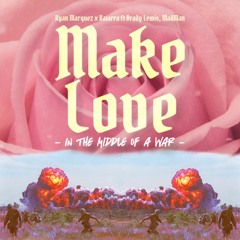 Make Love (In the Middle of a War)