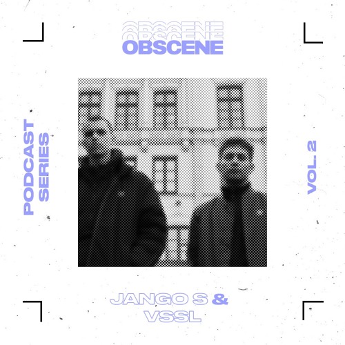 obscene 002 | JANGO S & VSSL