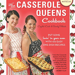 [Get] KINDLE 💙 The Casserole Queens Cookbook: Put Some Lovin' in Your Oven with 100