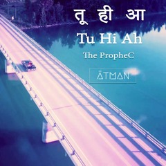 The PropheC - Tu Hi Ah | Atman Sangeet (Remix)