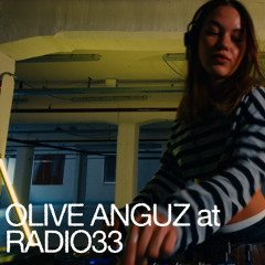 OLIVE ANGUZ @ Radio33 | March 05 . 2026