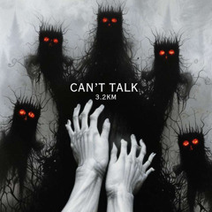 3.2KM - Can't Talk