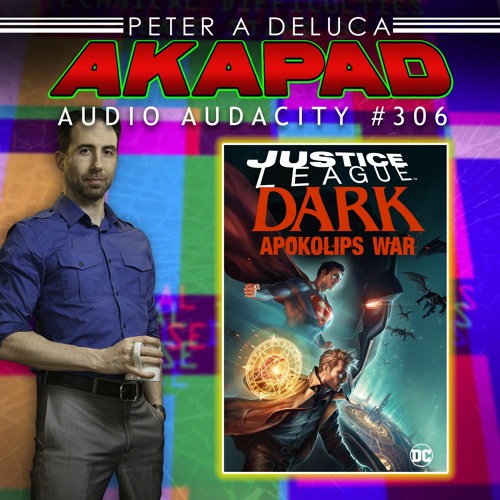 Stream 306 Justice League Dark Apokolips War By Akapad S Audio Audacity Podcast Listen Online For Free On Soundcloud