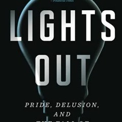 READ EBOOK EPUB KINDLE PDF Lights Out: Pride, Delusion, and the Fall of General Elect
