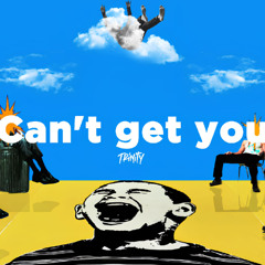 Trinity - Can't Get You