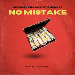 No Mistake - Johnny Franko X Shensei
