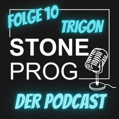 STONE PROG | Der Podcast | #10 | TRIGON