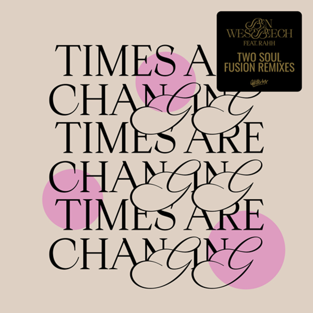 Ben Westbeech featuring RAHH - Times Are Changing (Two Soul Fusion Remix) [FOR PR USE ONLY]